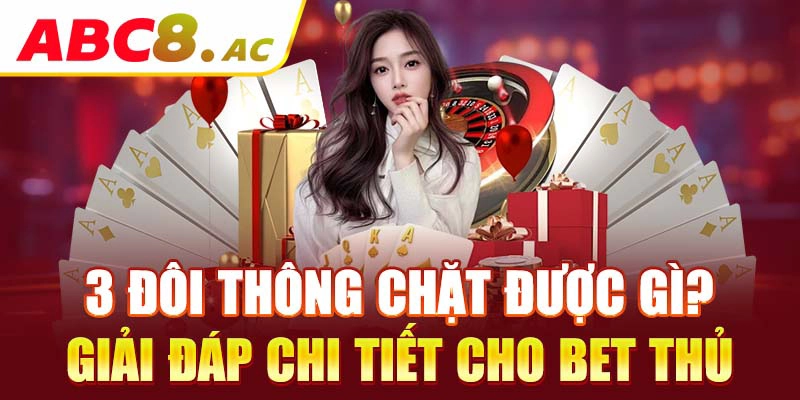 3-doi-thong-chat-duoc-gi-giai-dap-chi-tiet-cho-bet-thu