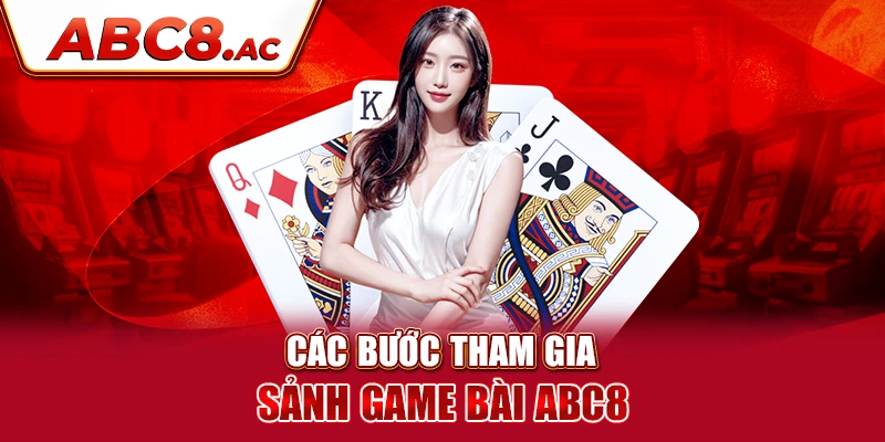 cac-buoc-tham-gia-sanh-game-bai-abc8