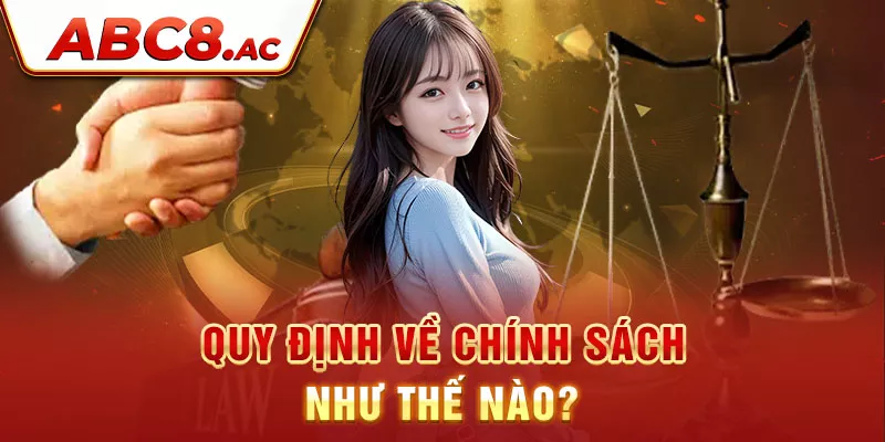 quy-dinh-ve-chinh-sach-nhu-the-nao