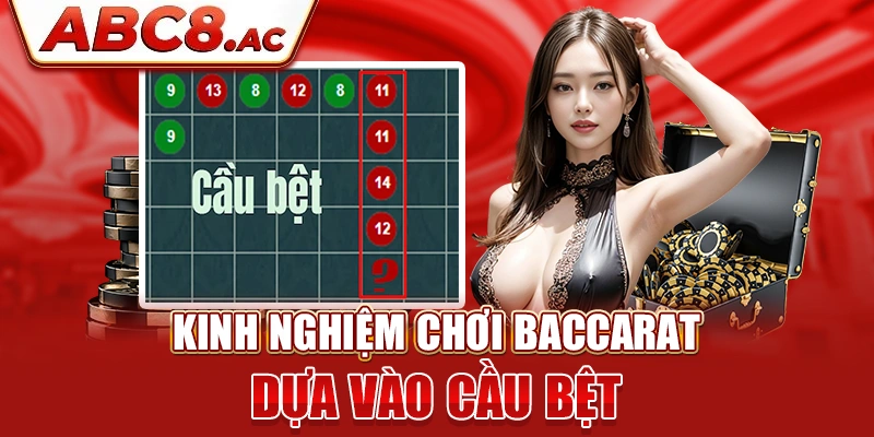 kinh-nghiem-choi-baccarat-dua-vao-cau-bet