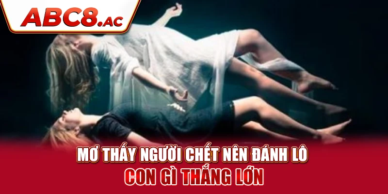 mo-thay-nguoi-chet-nen-danh-lo-con-gi-thang-lon