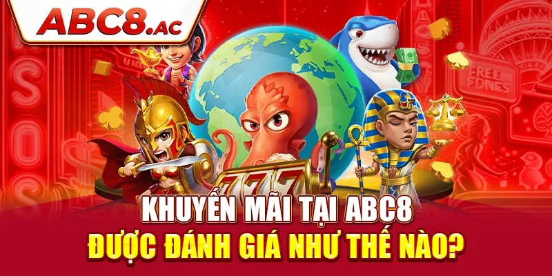 khuyen-mai-tai-abc8-duoc-danh-gia-nhu-the-nao