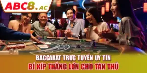 baccarat-truc-tuyen-uy-tin-bi-kip-thang-lon-cho-tan-thu