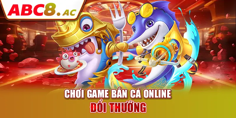 choi-game-ban-ca-online-doi-thuong