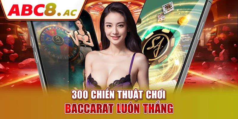 300-chien-thuat-choi-baccarat-luon-thang