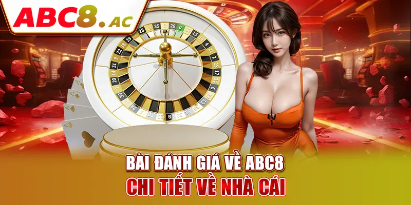 bai-danh-gia-ve-abc8-chi-tiet-ve-nha-cai